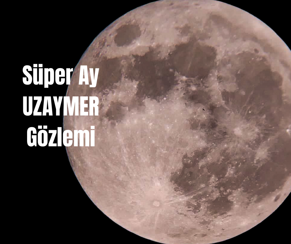Süper Ay UZAYMER'den Gözlendi!